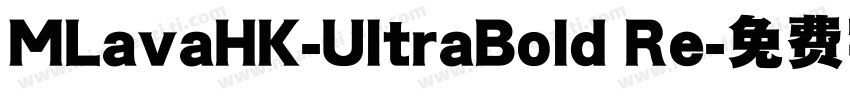MLavaHK-UltraBold Re字体转换